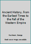 Library Binding Ancient History, from the Earliest Times to the Fall of the Western Empire Book