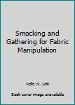 Paperback Smocking and Gathering for Fabric Manipulation Book