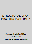 Unknown Binding STRUCTURAL SHOP DRAFTING VOLUME 1 Book