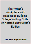 Spiral-bound The Writer's Workplace with Readings: Building College Writing Skills: Annotated Instructor's Edition Book
