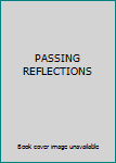Paperback PASSING REFLECTIONS Book