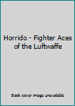 Hardcover Horrido - Fighter Aces of the Luftwaffe Book