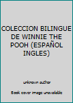 Unknown Binding COLECCION BILINGUE DE WINNIE THE POOH (ESPAÑOL INGLES) [Spanish] Book