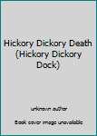 Unknown Binding Hickory Dickory Death (Hickory Dickory Dock) Book