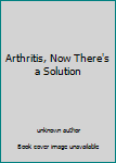 Unknown Binding Arthritis, Now There's a Solution Book