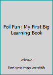 Board book Foil Fun: My First Big Learning Book