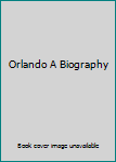 Hardcover Orlando A Biography Book