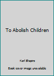 Hardcover To Abolish Children Book