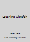 Hardcover Laughling Whitefish Book