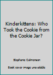 Paperback Kinderkittens: Who Took the Cookie from the Cookie Jar? Book