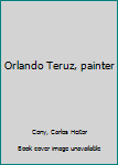 Unknown Binding Orlando Teruz, painter Book
