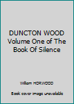 Hardcover DUNCTON WOOD Volume One of The Book Of Silence Book