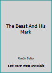 Paperback The Beast And His Mark Book