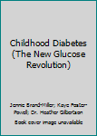 Paperback Childhood Diabetes (The New Glucose Revolution) Book