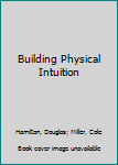 Hardcover Building Physical Intuition Book