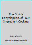 Paperback The Cook's Encyclopedia of Four Ingredient Cooking Book
