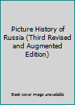 Hardcover Picture History of Russia (Third Revised and Augmented Edition) Book