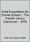 Hardcover Great Expectations By Charles Dickens - The Franklin Library (Hardcover - 1979) Book