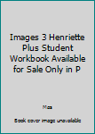 Paperback Images 3 Henriette Plus Student Workbook Available for Sale Only in P Book