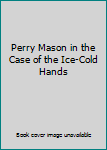 Perry Mason in the Case of the Ice-Cold Hands