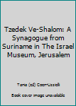 Hardcover Tzedek Ve-Shalom: A Synagogue from Suriname in The Israel Museum, Jerusalem Book