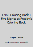 Paperback FNAF Coloring Book : Five Nights at Freddy's Coloring Book