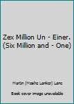 Hardcover Zex Million Un - Einer. (Six Million and - One) Book