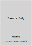 Mass Market Paperback Saxon's Folly Book