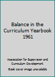 Hardcover Balance in the Curriculum Yearbook 1961 Book