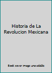 Paperback Historia de La Revolucion Mexicana [Spanish] Book