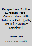 Perspectives On The European Past - Conversations With Historians Part I [with] Part II [ 2 volumes complete ]