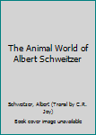 Hardcover The Animal World of Albert Schweitzer Book