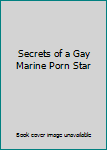 Hardcover Secrets of a Gay Marine Porn Star Book