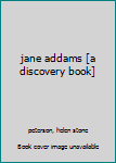 Hardcover jane addams [a discovery book] Book