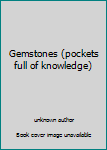 Unknown Binding Gemstones (pockets full of knowledge) Book