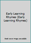 Paperback Early Learning Rhymes (Early Learning Rhymes) Book