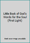 Paperback Little Book of God's Words for the Soul (First Light) Book