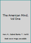 Hardcover The American Mind, Vol One Book