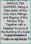 Hardcover THE CUTTY SARK. THE LAST OF THE FAMOUS TEA CLIPPERS. Being a Description of the Hull, Deck Fittings, and Rigging of this Famous Ship, Together with a Detailed Account of the Building of a Scale Model, Which Will Shortly be Added to the Collection at the S Book