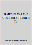 Hardcover JAMES BLISH THE STAR TREK READER IV Book