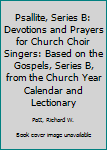 Hardcover Psallite, Series B: Devotions and Prayers for Church Choir Singers: Based on the Gospels, Series B, from the Church Year Calendar and Lectionary Book