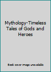 Paperback Mythology-Timeless Tales of Gods and Heroes Book