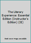 Paperback The Literary Experience: Essential Edition (Instructor's Edition) (IE) Book