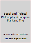 Mass Market Paperback Social and Political Philosophy of Jacques Maritain, The Book