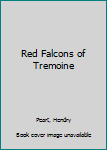 Red Falcons Of Tremoine (Living History Library (Bethlehem Books))
