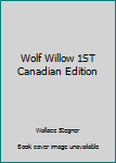 Hardcover Wolf Willow 1ST Canadian Edition Book