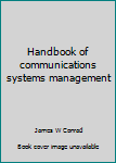 Hardcover Handbook of communications systems management Book