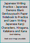 Paperback Japanese Writing Practice : Japanese Demons Blank Genkouyoushi Paper Notebook to Practice and Learn Writing Japanese Kanji Characters, Hiragana, Katakana and Kana Book