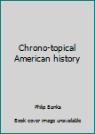 Paperback Chrono-topical American history Book