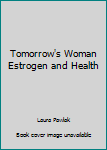 Paperback Tomorrow's Woman Estrogen and Health Book